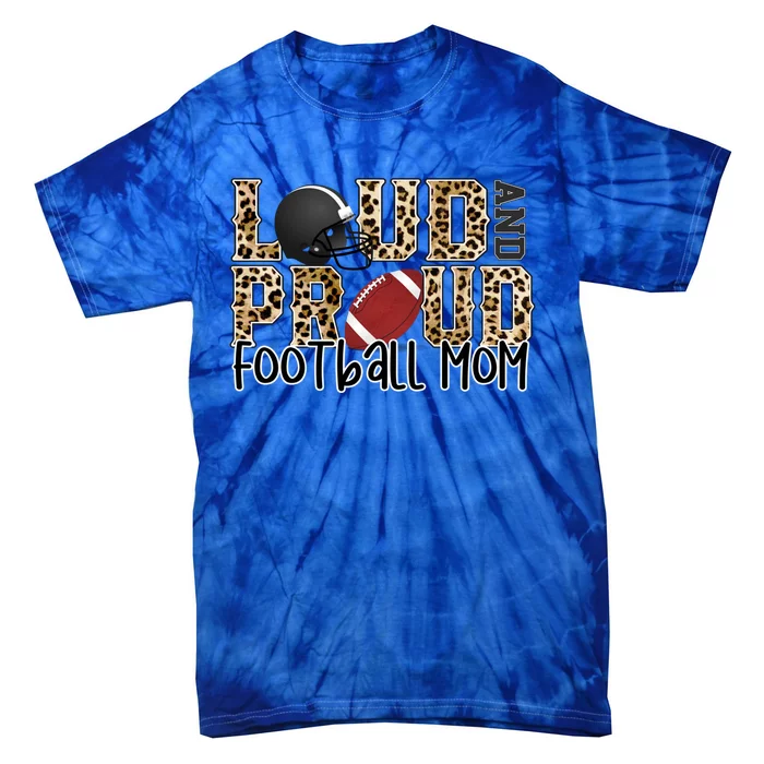 Loud Proud Mom Football Leopard Football Lover Game Day Gift Tie-Dye T-Shirt