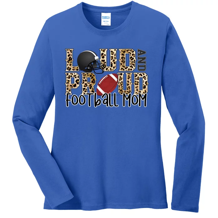 Loud Proud Mom Football Leopard Football Lover Game Day Gift Ladies Long Sleeve Shirt