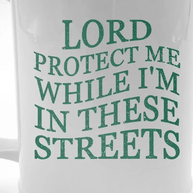 Lord Protect Me While IM In These Streets Front & Back Beer Stein