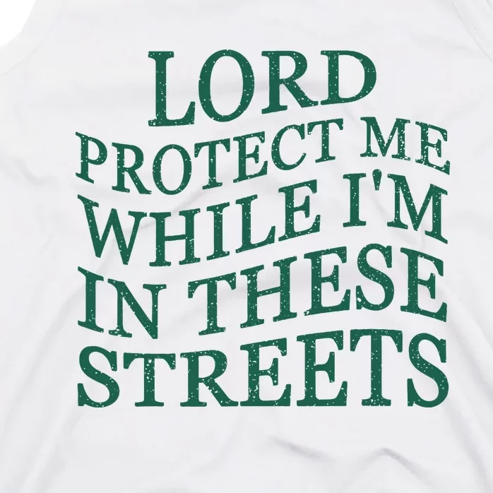 Lord Protect Me While IM In These Streets Tank Top