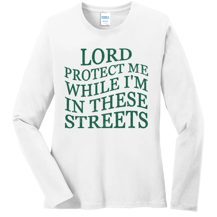 Lord Protect Me While IM In These Streets Ladies Long Sleeve Shirt