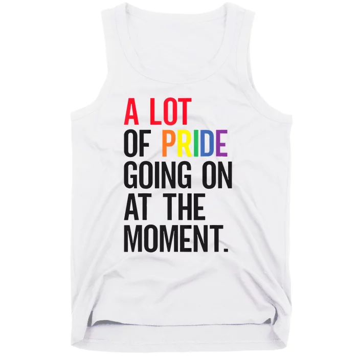 Lgbt Pride Month Funny A Lot Of Pride Going On At Moment Tank Top