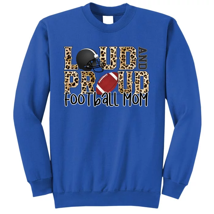 Loud Proud Mom Football Leopard Football Lover Game Day Gift Sweatshirt