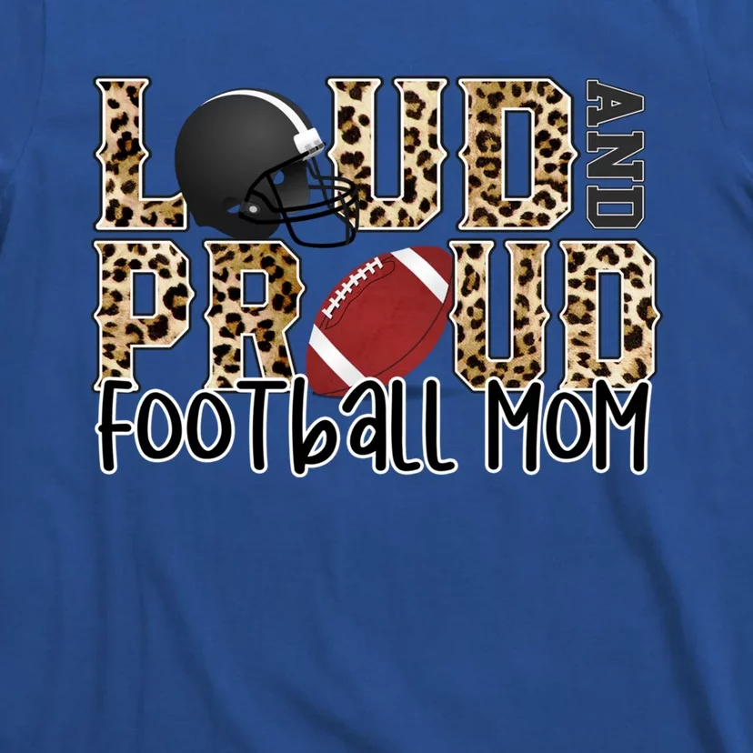 Loud Proud Mom Football Leopard Football Lover Game Day Gift T-Shirt