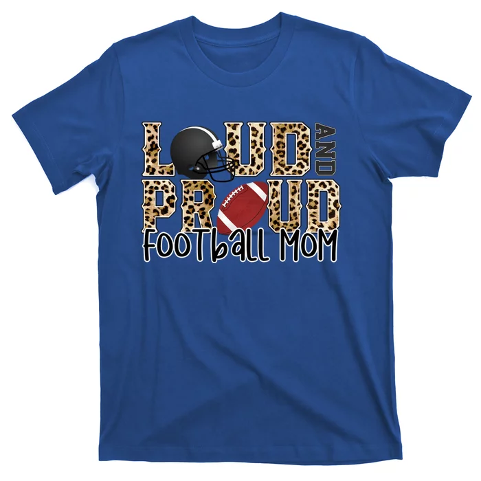 Loud Proud Mom Football Leopard Football Lover Game Day Gift T-Shirt