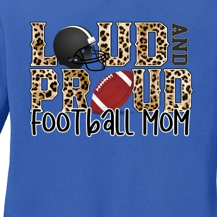 Loud Proud Mom Football Leopard Football Lover Game Day Gift Ladies Long Sleeve Shirt