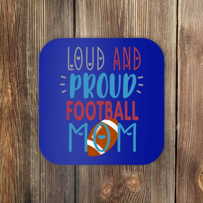 Loud Proud Mom Football Gift Coaster