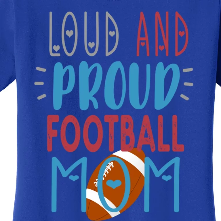 Loud Proud Mom Football Gift Women's T-Shirt