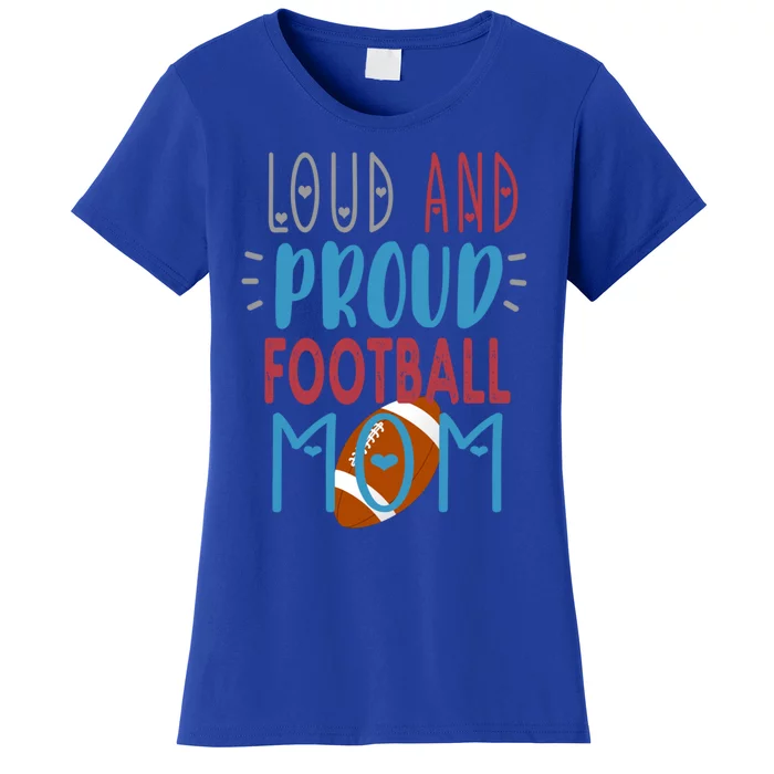 Loud Proud Mom Football Gift Women's T-Shirt