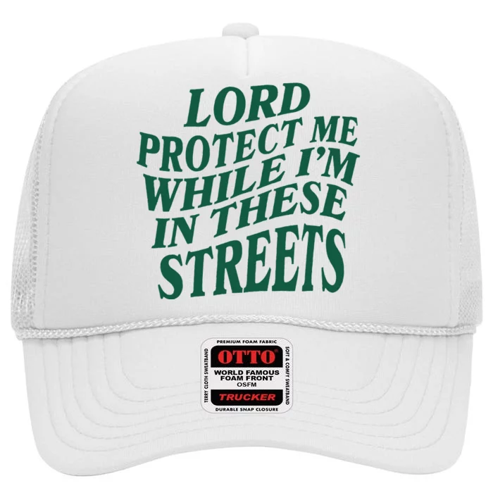 Lord Protect Me While Im In These Streets High Crown Mesh Trucker Hat