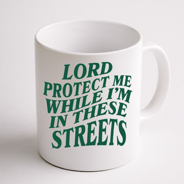 Lord Protect Me While Im In These Streets Front & Back Coffee Mug