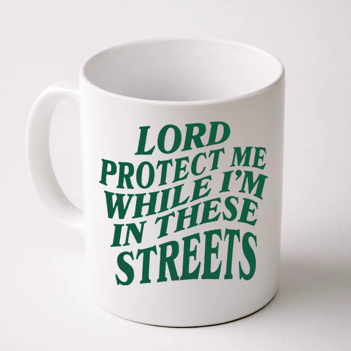 Lord Protect Me While Im In These Streets Front & Back Coffee Mug