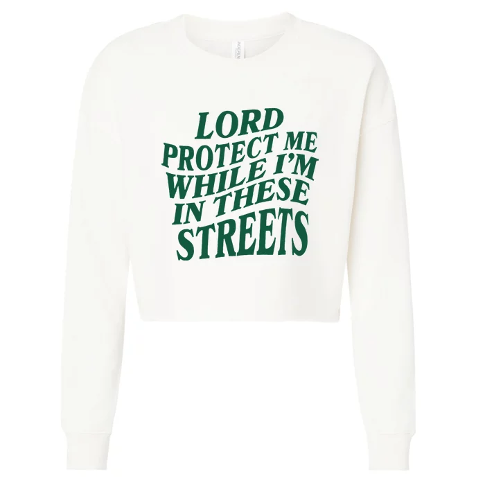 Lord Protect Me While Im In These Streets Cropped Pullover Crew