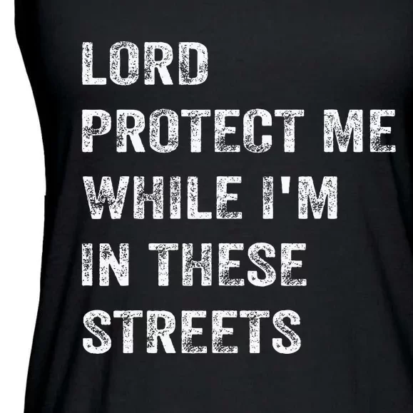 Lord Protect Me While IM In These Streets Ladies Essential Flowy Tank