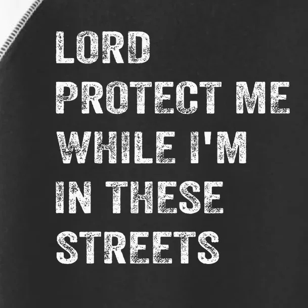 Lord Protect Me While IM In These Streets Toddler Fine Jersey T-Shirt