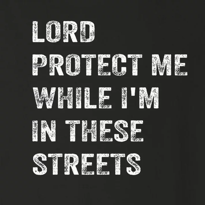 Lord Protect Me While IM In These Streets Toddler Long Sleeve Shirt