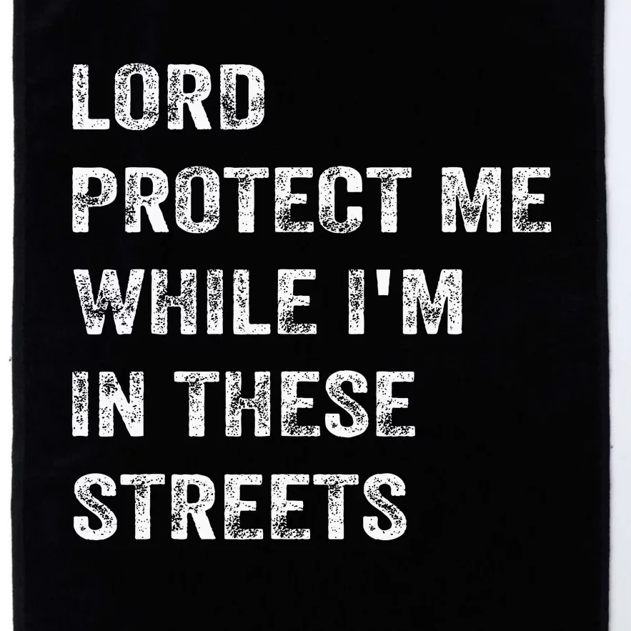 Lord Protect Me While IM In These Streets Platinum Collection Golf Towel