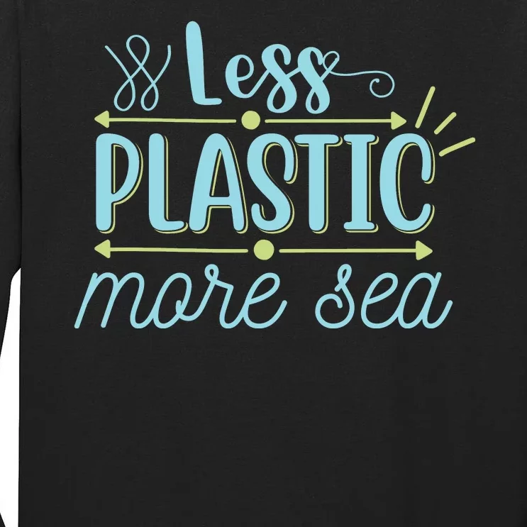 Less Plastic More Sea Tall Long Sleeve T-Shirt