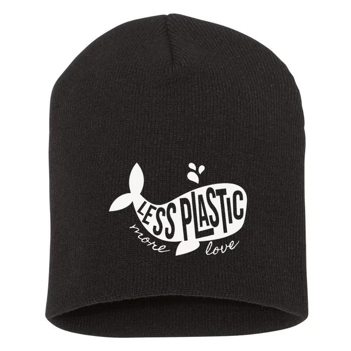 Less Plastic More Love Recycle Awareness Earth Day Short Acrylic Beanie