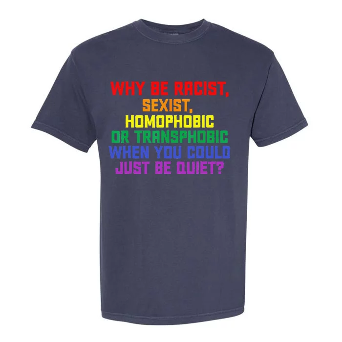 LGBT Pride Month Why Be Racist Sexist Homophobic Rainbow Garment-Dyed Heavyweight T-Shirt