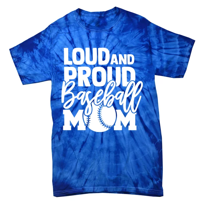 Loud Proud Mom Baseball Mother Gift Tie-Dye T-Shirt