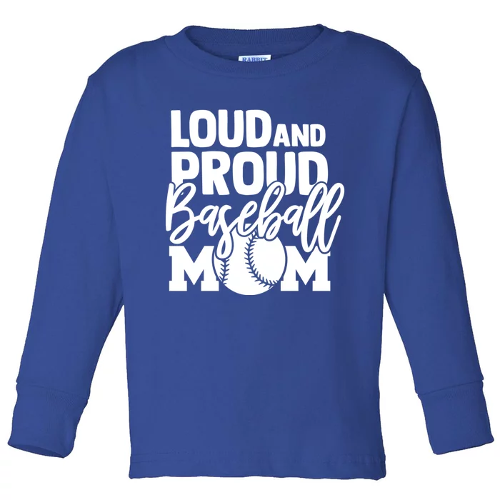 Loud Proud Mom Baseball Mother Gift Toddler Long Sleeve Shirt