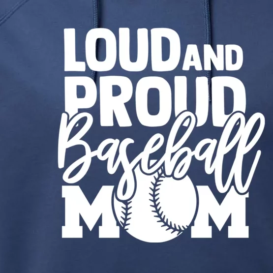 Loud Proud Mom Baseball Mother Gift Performance Fleece Hoodie