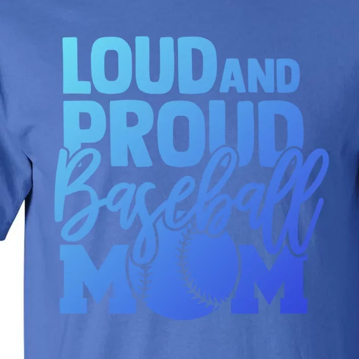 Loud Proud Mom Baseball Mother Cool Gift Tall T-Shirt