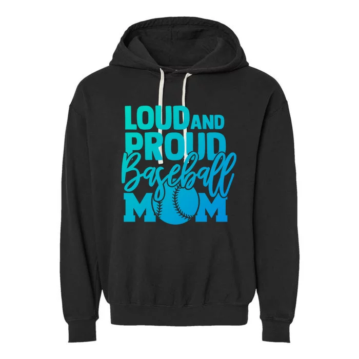 Loud Proud Mom Baseball Mother Cool Gift Garment-Dyed Fleece Hoodie