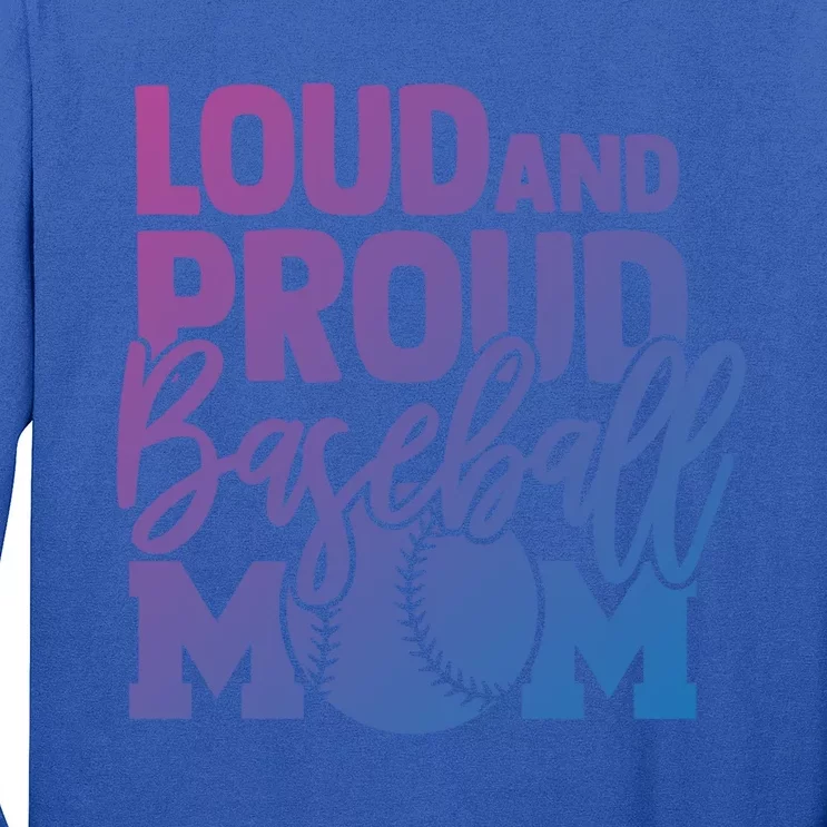 Loud Proud Mom Baseball Mother Cool Gift Long Sleeve Shirt