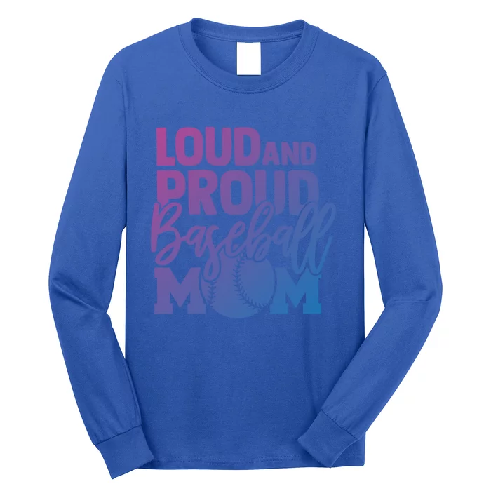 Loud Proud Mom Baseball Mother Cool Gift Long Sleeve Shirt