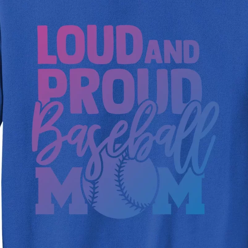 Loud Proud Mom Baseball Mother Cool Gift Sweatshirt