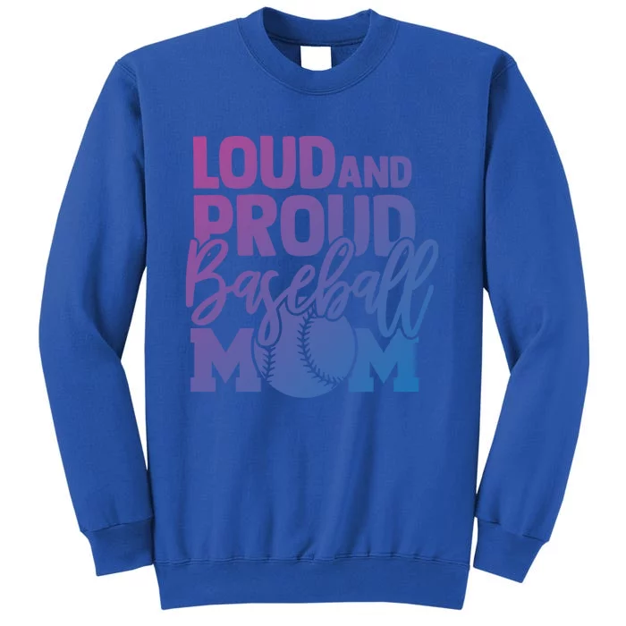 Loud Proud Mom Baseball Mother Cool Gift Sweatshirt