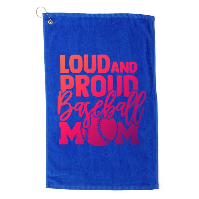 Loud Proud Mom Baseball Mother Cool Gift Platinum Collection Golf Towel