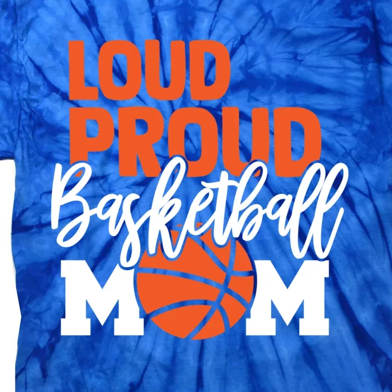 Loud Proud Mom Basketball Mother Gift Tie-Dye T-Shirt