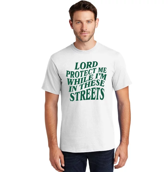 Lord Protect Me While Im In These Streets Tall T-Shirt