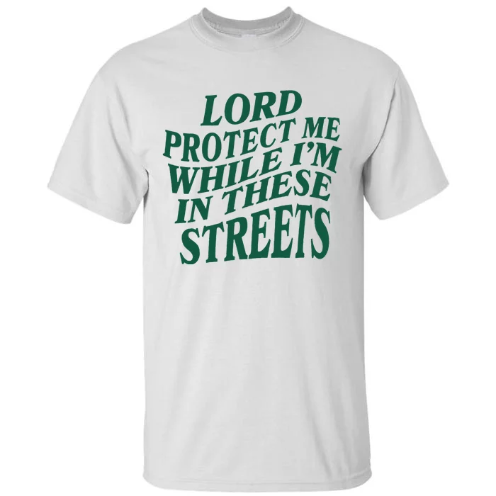 Lord Protect Me While Im In These Streets Tall T-Shirt