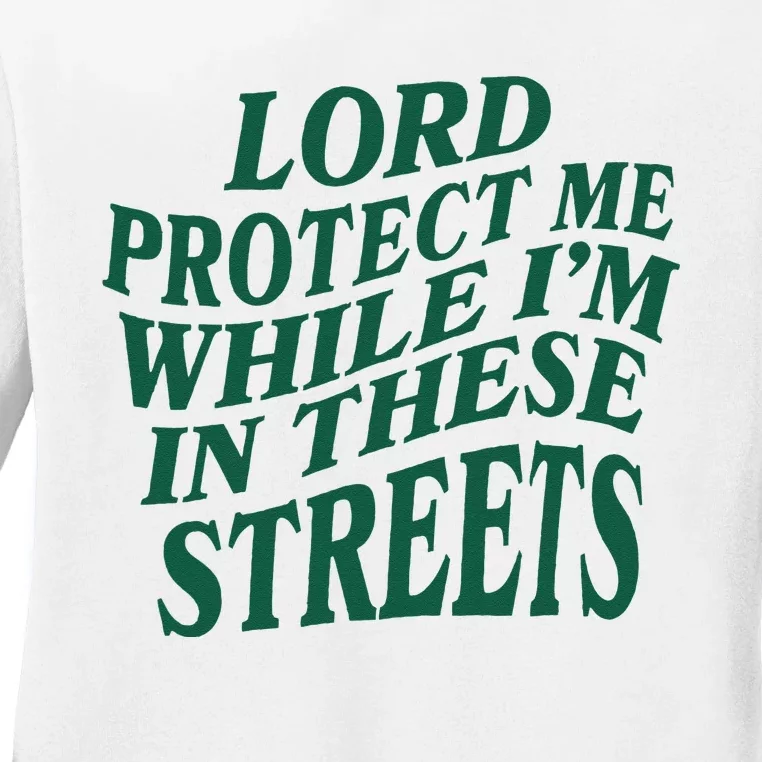 Lord Protect Me While Im In These Streets Ladies Long Sleeve Shirt