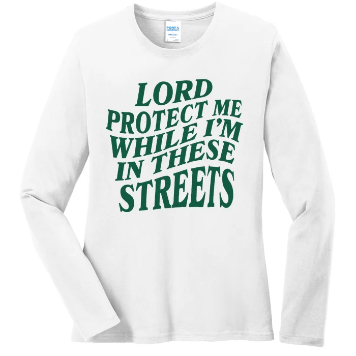 Lord Protect Me While Im In These Streets Ladies Long Sleeve Shirt