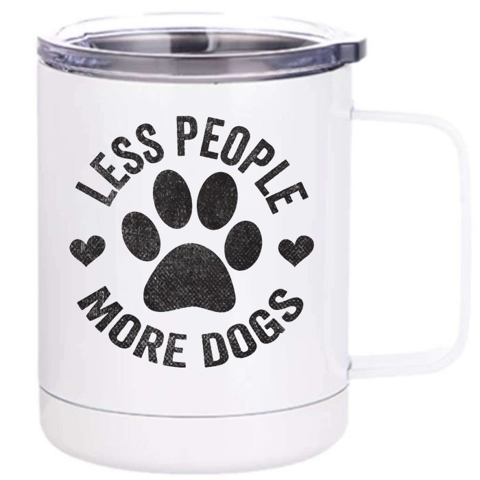 Less People More Dogs Funny Dog For Dog Lovers Front & Back 12oz Stainless Steel Tumbler Cup