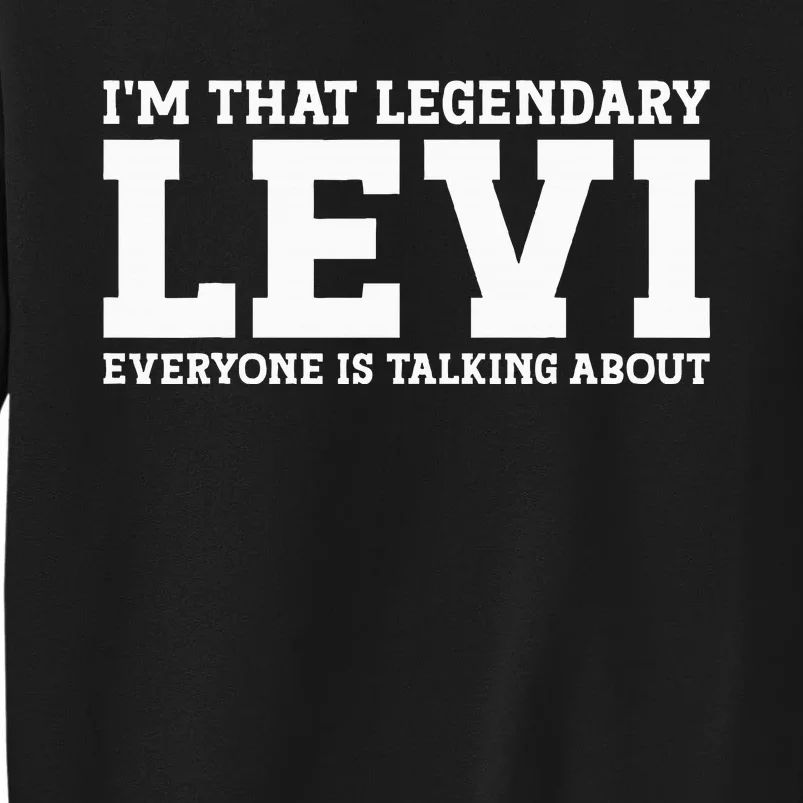 Levi Personal Name Funny Levi Tall Sweatshirt