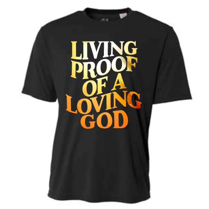 Living Proof Of A Loving God Cooling Performance Crew T-Shirt