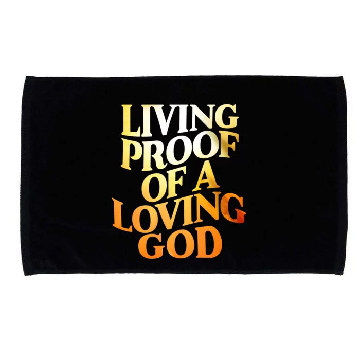 Living Proof Of A Loving God Microfiber Hand Towel