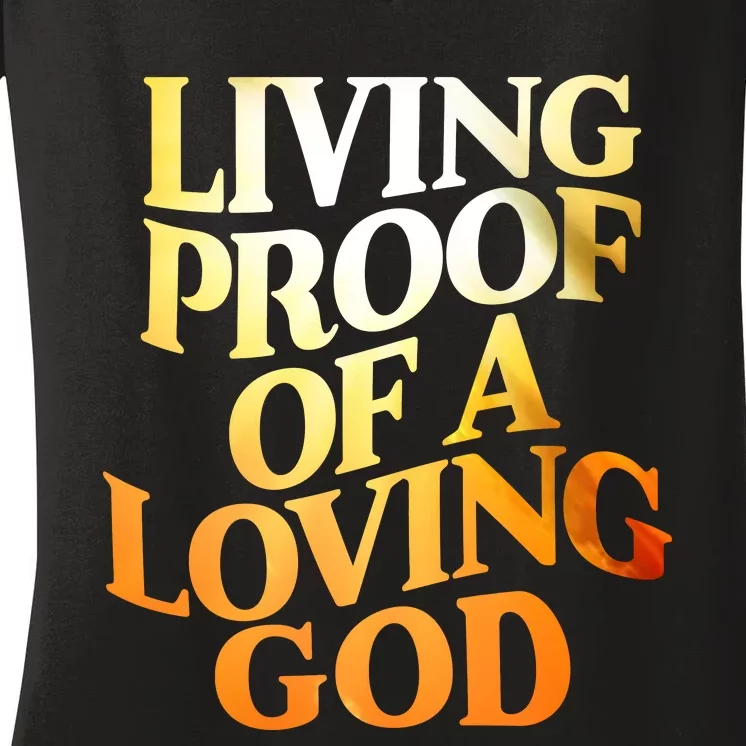 Living Proof Of A Loving God Women's V-Neck T-Shirt