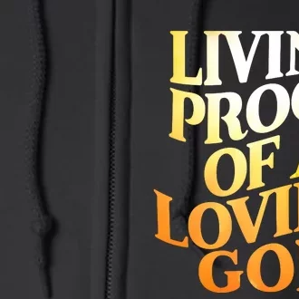 Living Proof Of A Loving God Full Zip Hoodie