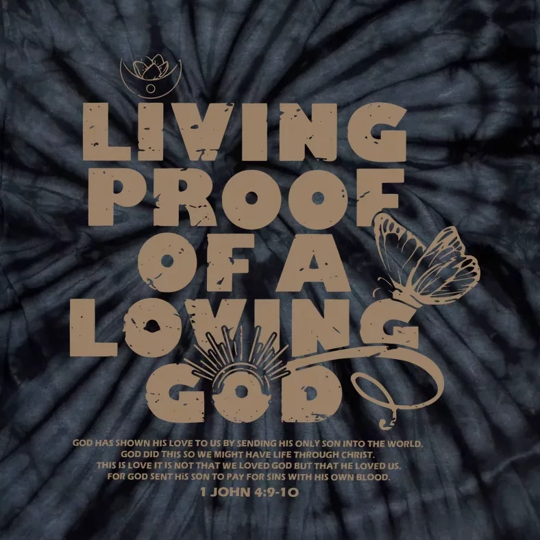 Living Proof Of A Loving God Inspirational Christian Tie-Dye T-Shirt