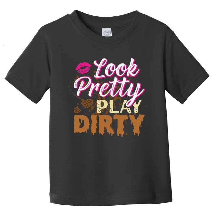 Look Pretty Play Dirty Mud Run Toddler T-Shirt