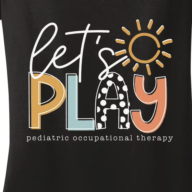 Let's Play Pediatric Occupational Therapy Therapist OT Women's V-Neck T-Shirt