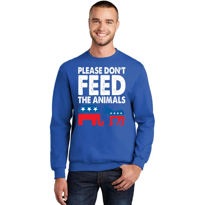 Libertarian Political Please Don't Feed The Animals Gift Tall Sweatshirt