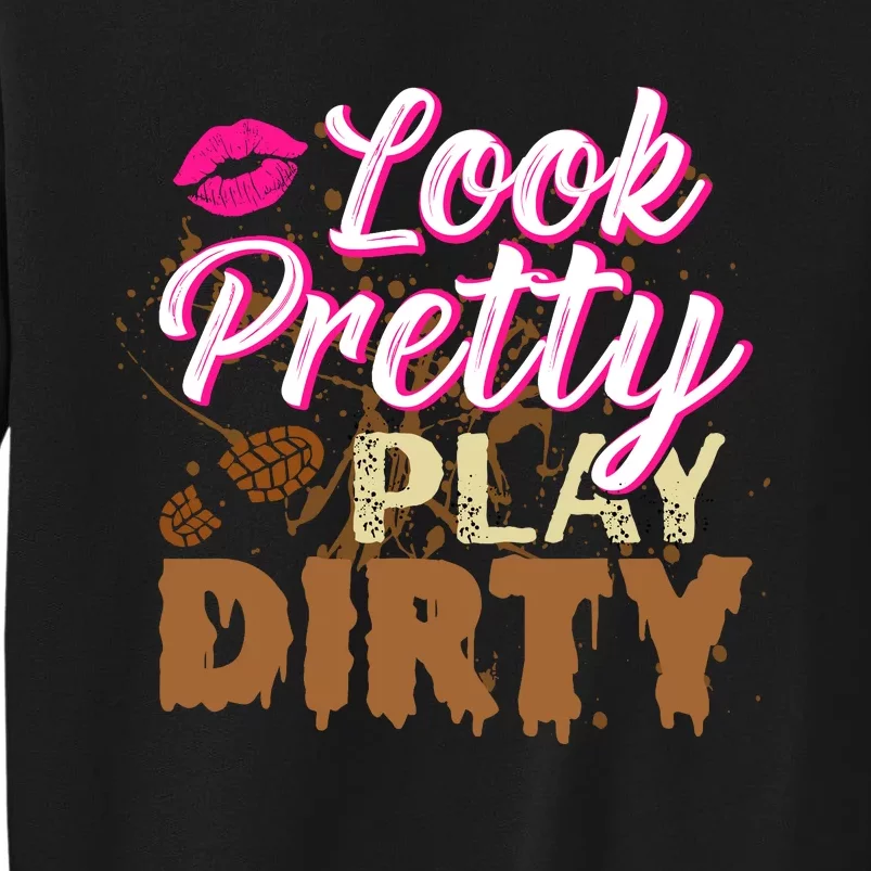 Look Pretty Play Dirty Mud Run Outfit for Wo Mud Run Team Tall Sweatshirt